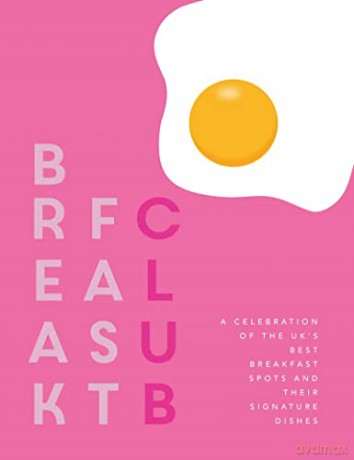 Breakfast Club: A celebration of the UK's best breakfast spots and their signature dishes - Katie Fisher [KSIĄŻKA]