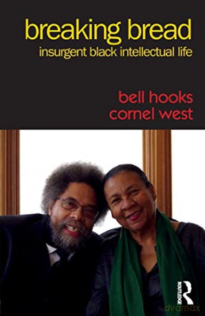 Breaking Bread: Insurgent Black Intellectual Life - bell hooks [KSIĄŻKA]