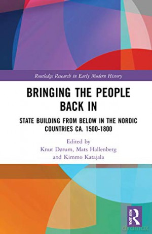 Bringing the People Back In: State Building from Below in the Nordic Countries ca. 1500-1800 - Knut Dorum [KSIĄŻKA]