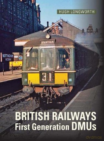 British Railways First Generation DMUs: Second Revised and Expanded Edition - Hugh Longworth [KSIĄŻKA]