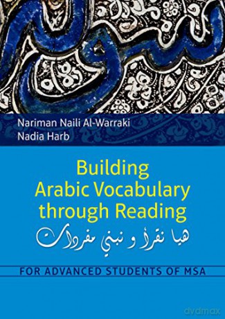 Building Arabic Vocabulary Through Reading: For Advanced Students of MSA - Nariman Naili Al-Warraki [KSIĄŻKA]