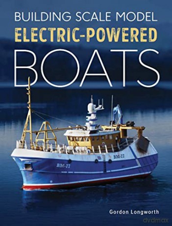Building Scale Model Electric-Powered Boats - Gordon Longworth [KSIĄŻKA]