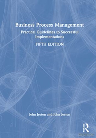 Business Process Management: Practical Guidelines to Successful Implementations - John Jeston [KSIĄŻKA]