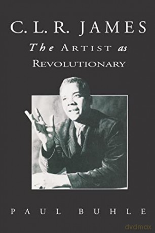 C.L.R. James: The Artist As Revolutionary - Paul Buhle [KSIĄŻKA]
