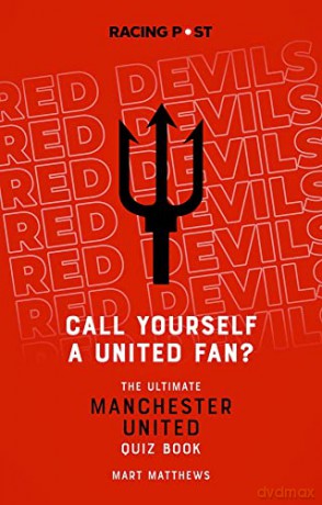 Call Yourself a United Fan The Ultimate Manchester United Quiz Book - Mart Matthews [KSIĄŻKA]