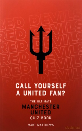 Call Yourself a United Fan The Ultimate Manchester United Quiz Book - Mart Matthews [KSIĄŻKA]