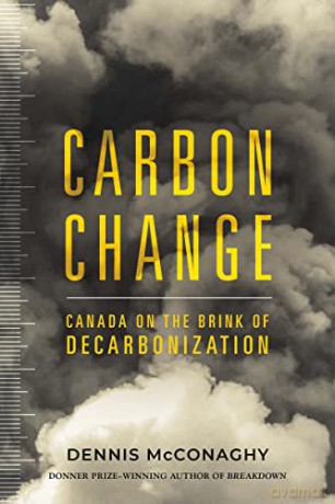 Carbon Change: Canada on the Brink of Decarbonization - Dennis McConaghy [KSIĄŻKA]