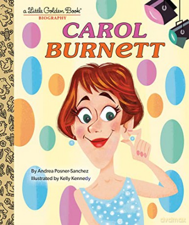 Carol Burnett: A Little Golden Book Biography - Andrea Posner-Sanchez [KSIĄŻKA]