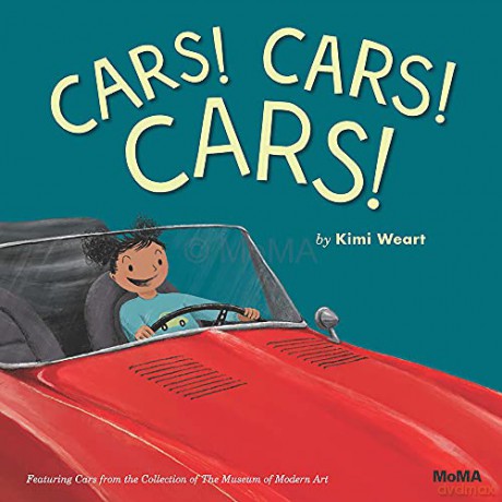 Cars! Cars! Cars!: Featuring Cars from the Collection of the Museum of Modern Art - Kimi Weart [KSIĄŻKA]