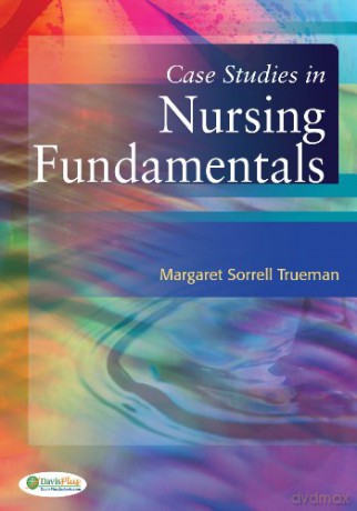 Case Studies in Nursing Fundamentals - Margaret Sorrell Trueman [KSIĄŻKA]