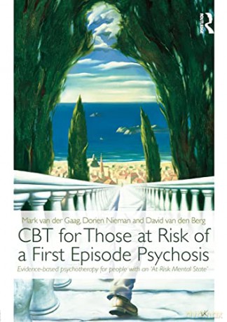 CBT for Those at Risk of a First Episode Psychosis: Evidence-based psychotherapy for people with an 'At Risk Mental State' - Mark van der Gaag [KSIĄŻKA]