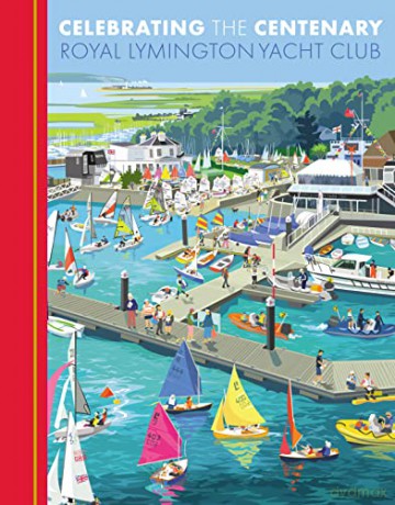 Celebrating the Centenary: Royal Lymington Yacht Club - John Tudor [KSIĄŻKA]