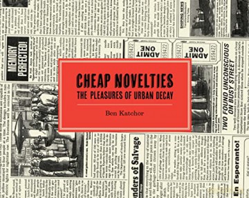 Cheap Novelties: The Pleasures of Urban Decay - Ben Katchor [KSIĄŻKA]