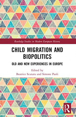 Child Migration and Biopolitics: Old and New Experiences in Europe - Beatrice Scutaru [KSIĄŻKA]