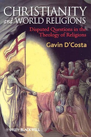 Christianity and World Religions: Disputed Questions in the Theology of Religions - Gavin D'Costa [KSIĄŻKA]