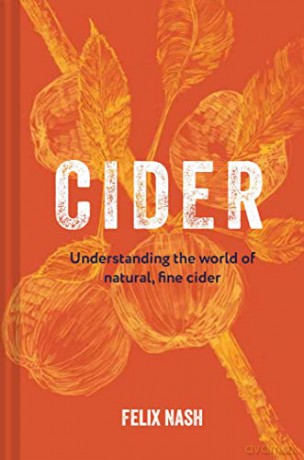 Cider: Understanding the world of natural, fine cider - Felix Nash [KSIĄŻKA]