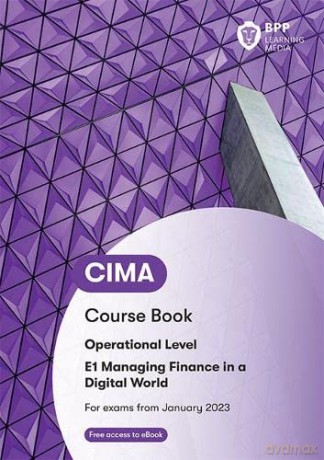 CIMA E1 Managing Finance in a Digital World: Course Book [KSIĄŻKA]