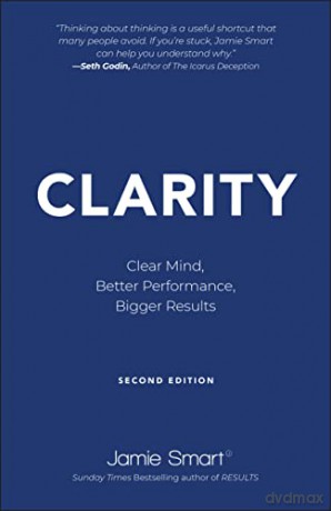 Clarity: Clear Mind, Better Performance, Bigger Results: 2nd Edition - Jamie Smart [KSIĄŻKA]
