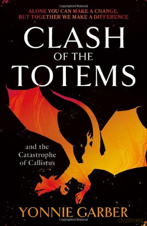Clash of the Totems and the Catastrophe of Callistus: Book Two - Yonnie Garber [KSIĄŻKA]