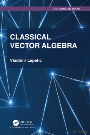 Classical Vector Algebra - Vladimir Lepetic [KSIĄŻKA]