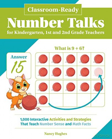 Classroom-Ready Number Talks for Kindergarten, First and Second Grade Teachers: 1000 Interactive Activities and Strategies that Teach Number Sense and Math Facts - Nancy Hughes [KSIĄŻKA]