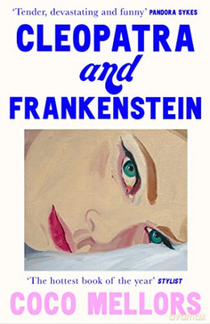 Cleopatra and Frankenstein: 'Move over Sally Rooney: this is the hottest new book' - Sunday Times - Coco Mellors [KSIĄŻKA]