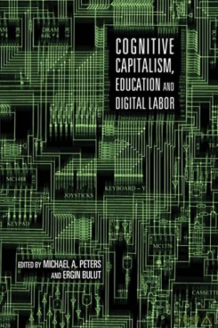 Cognitive Capitalism, Education and Digital Labor - Michael Adrian Peters [KSIĄŻKA]