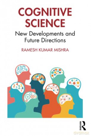 Cognitive Science: New Developments and Future Directions - Ramesh Kumar Mishra [KSIĄŻKA]