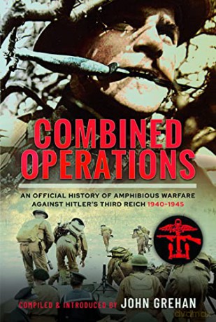 Combined Operations: An Official History of Amphibious Warfare Against Hitler's Third Reich, 1940-1945 - An Official History [KSIĄŻKA]