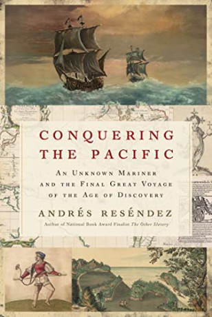 Conquering the Pacific: An Unknown Mariner and the Final Great Voyage of the Age of Discovery - Andrés Reséndez [KSIĄŻKA]
