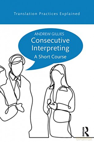 Consecutive Interpreting: A Short Course - Andrew Gillies [KSIĄŻKA]