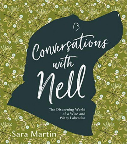 Conversations with Nell: The Discerning World of a Wise and Witty Labrador - Sara Martin [KSIĄŻKA]