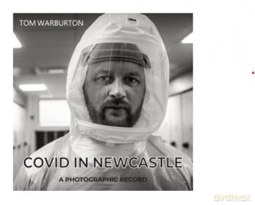 Covid in Newcastle: A Photographic Record - Tom Warburton [KSIĄŻKA]