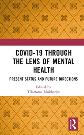Covid-19 Through the Lens of Mental Health in India: Present Status and Future Directions - Tilottama Mukherjee [KSIĄŻKA]