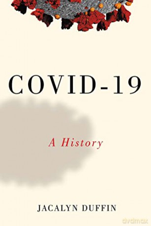 COVID-19: A History - Jacalyn Duffin [KSIĄŻKA]