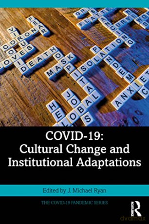 COVID-19: Cultural Change and Institutional Adaptations - J. Michael Ryan [KSIĄŻKA]