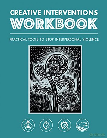 Creative Interventions Workbook: Practical Tools to Stop Interpersonal Violence - Creative Interventions [KSIĄŻKA]
