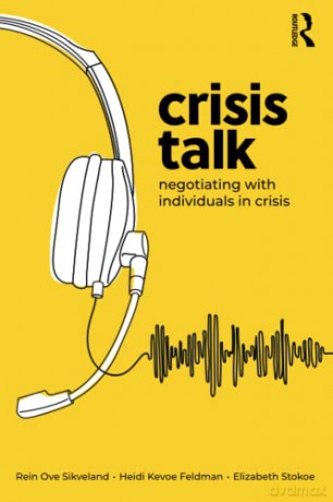 Crisis Talk: Negotiating with Individuals in Crisis - Rein Ove Sikveland [KSIĄŻKA]
