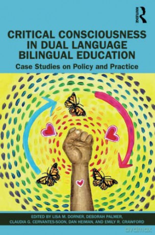 Critical Consciousness in Dual Language Bilingual Education: Case Studies on Policy and Practice - Lisa M. Dorner [KSIĄŻKA]