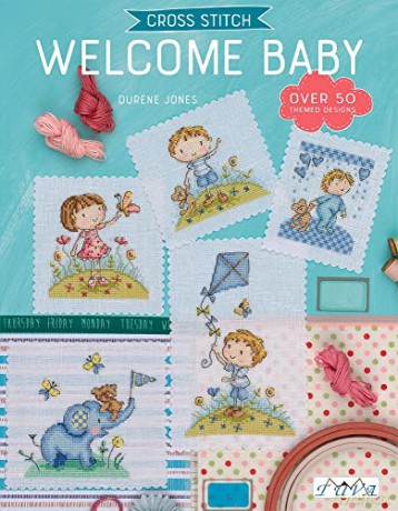 Cross Stitch: Welcome Baby: Over 50 Themed Designs - Durene Jones [KSIĄŻKA]