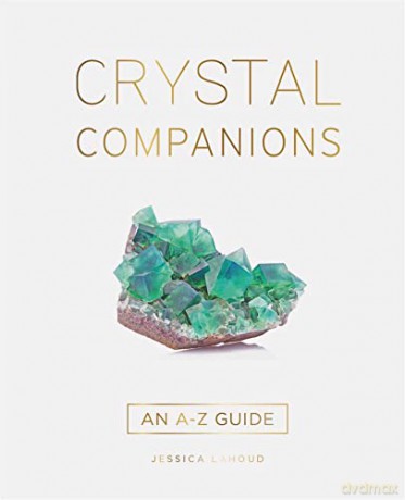 Crystal Companions: An A-Z Guide - Jessica Lahoud [KSIĄŻKA]