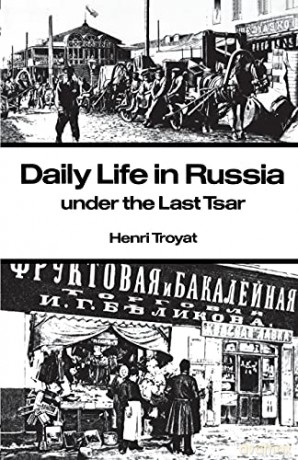 Daily Life in Russia under the Last Tsar - Henri Troyat [KSIĄŻKA]