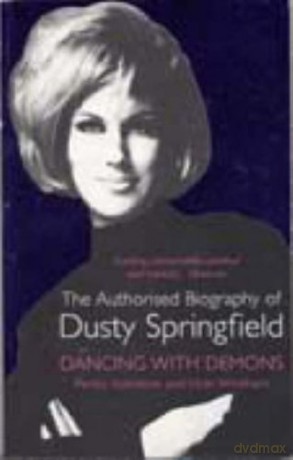 Dancing with Demons: The Authorised Biography of Dusty Springfield - Penny Valentine [KSIĄŻKA]