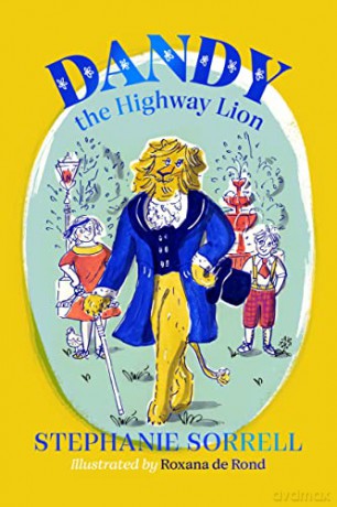 Dandy the Highway Lion: a delightfully old-fashioned debut adventure for children aged 7-11 - Stephanie Sorrell [KSIĄŻKA]