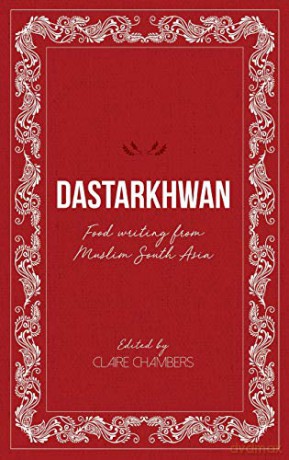 Dastarkhwan: Food Writing from Muslim South Asia - Claire Chambers [KSIĄŻKA]