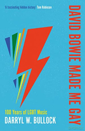 David Bowie Made Me Gay: 100 Years of LGBT Music - Duckworth 125th anniversary edition - Darryl W. Bullock [KSIĄŻKA]