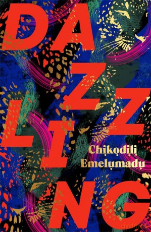 Dazzling: The shimmering, spellbinding debut novel - Chikodili Emelumadu [KSIĄŻKA]