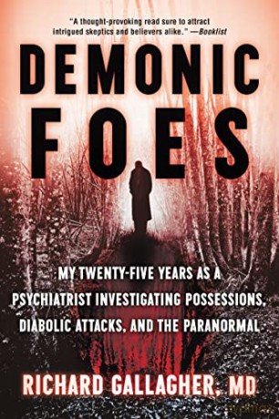 Demonic Foes: My Twenty-Five Years as a Psychiatrist Investigating Possessions, Diabolic Attacks, and the Paranormal - Richard Gallagher M.D. [KSIĄŻKA]