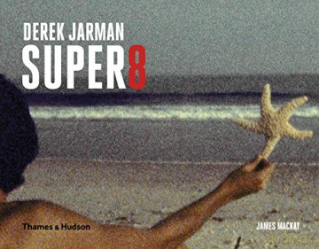 Derek Jarman Super 8 - James Mackay [KSIĄŻKA]
