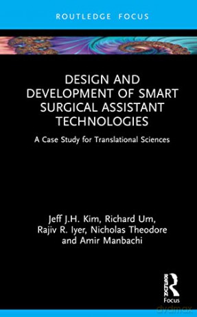Design and Development of Smart Surgical Assistant Technologies: A Case Study for Translational Sciences - Jeff J.H. Kim [KSIĄŻKA]